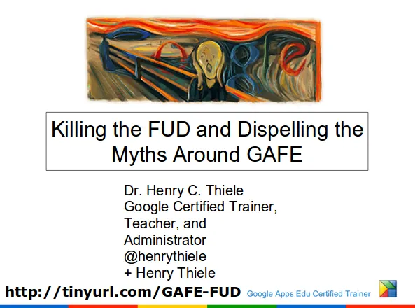 Removing the Fear Uncertainty and Doubt - GoogleApps for Education
