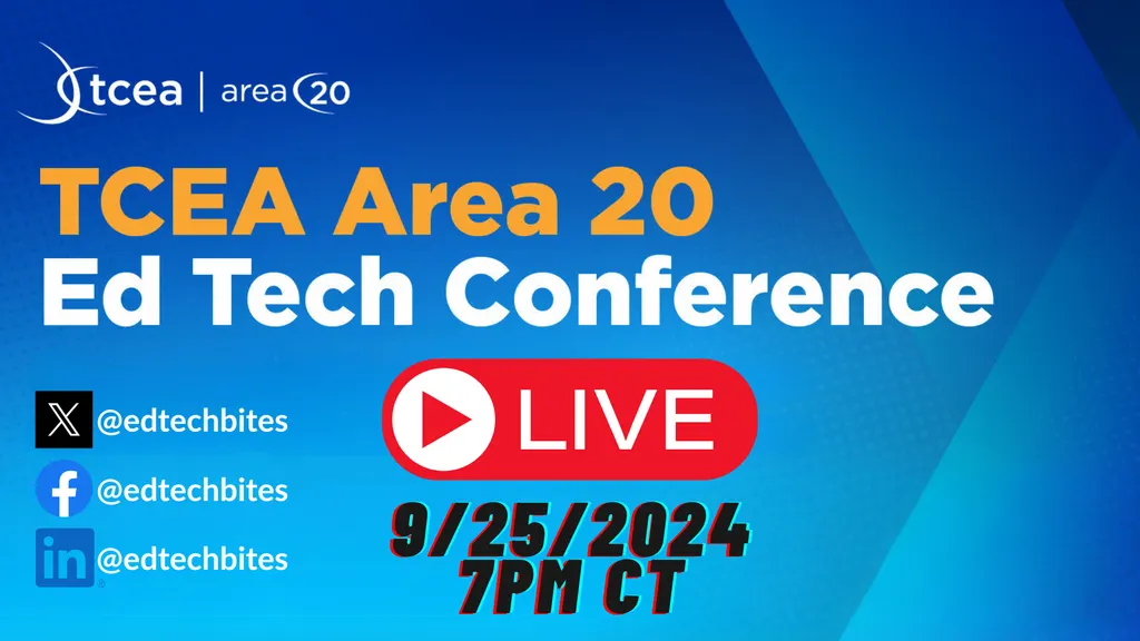 TCEA Area 20 Ed Tech Conference LIVE 9/25/2024 at 7:00 PM CT