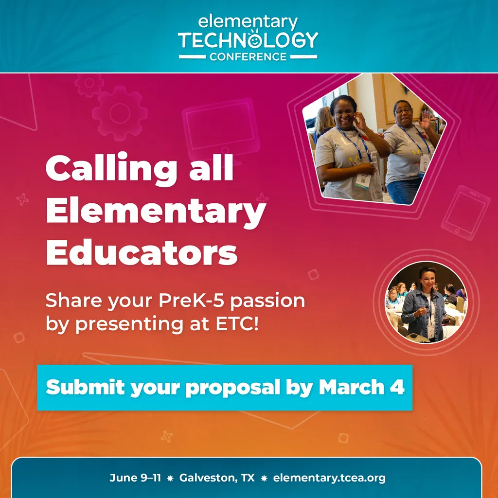 Time Is Short: Sign Up to Present at TCEA's ETC 2024 Today edtech education conference