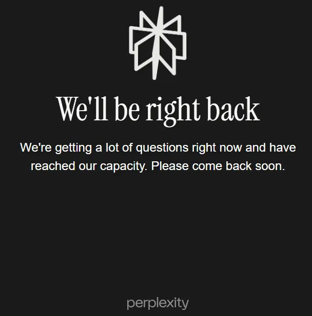 Perplexity has reached capacity?!?