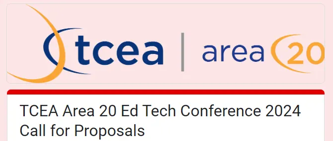 TCEA Area20 EdTech Conference 2024 Call for Proposals